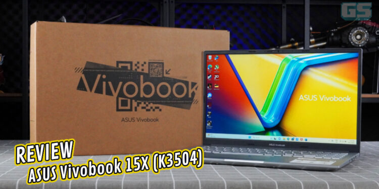 Review ASUS Vivobook 15X (K3504) – Laptop bajet yang mampu urus majoriti kerja produktiviti!