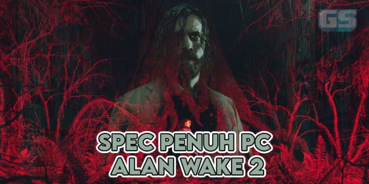 Mampukah PC Anda Bermain ALAN WAKE 2? Info Spec Penuh!