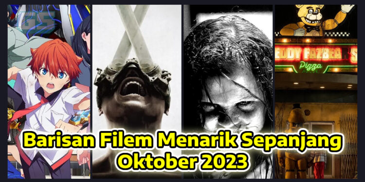 Barisan Filem Menarik Bakal Tiba di Malaysia Pada Bulan Oktober 2023! Penuh Cerita Seram!