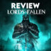 Lords of the Fallen Review (PC) — Reboot yang Baik dengan Boss Fight yang menarik!