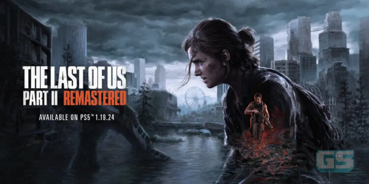 The Last of Us Part II Remastered akan Hadir ke PS5 pada 19 Januari 2024!