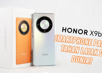 Review HONOR X9b 5G – Smartphone Paling “Tahan Lasak & Kukuh” Setakat Ini?