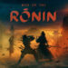 Rise of the Ronin Dedahkan Mekanik Combat, Cara Rentas & Hubungan Watak!