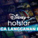 Disney+ Hotstar Tukar Pelan Langganan, Harga Langganan Kini Bermula RM 39.90!