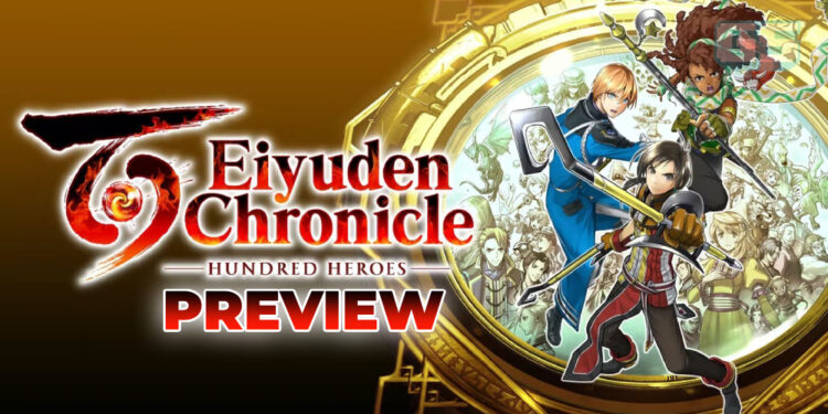 Eiyuden Chronicle: Hundred Heroes Preview — Pelbagai Watak Unik, Gimik Combat Menarik!