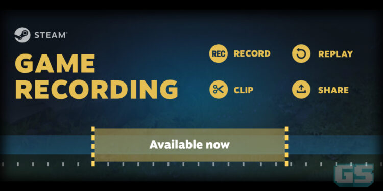 ‘Steam Game Recording’ Rasmi Dilancarkan! Rekod Daripada Steam Terus!