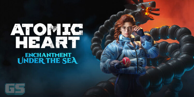Atomic Heart Kembali dengan DLC Ketiga “Enchantment Under the Sea” – Kini Tersedia!