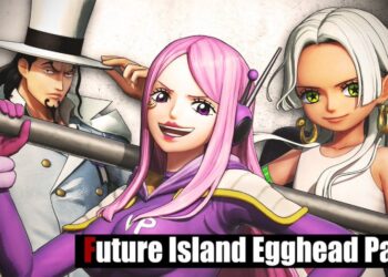 Reviu One Piece: Pirate Warriors 4 – DLC “Future Island Egghead Pack” & Pembaharuan Pada Konsol Next-Gen