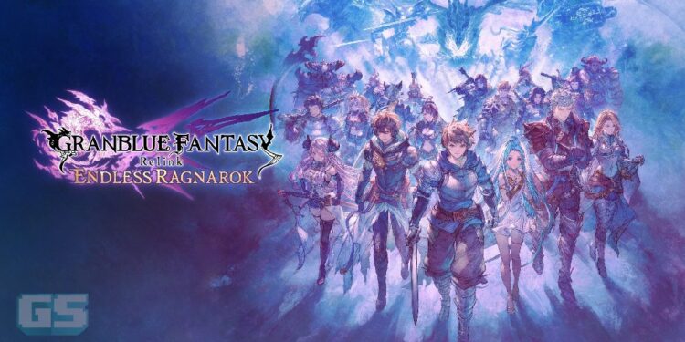 Granblue Fantasy: Relink Kembali Dengan Versi Definitif ‘Endless Ragnarok’, Sokong Cross-Play Di PS, PC & Switch!